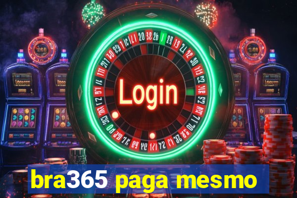 bra365 paga mesmo